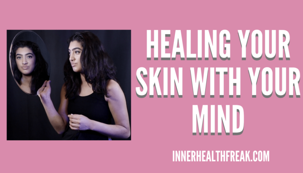 healing your skin with your mind