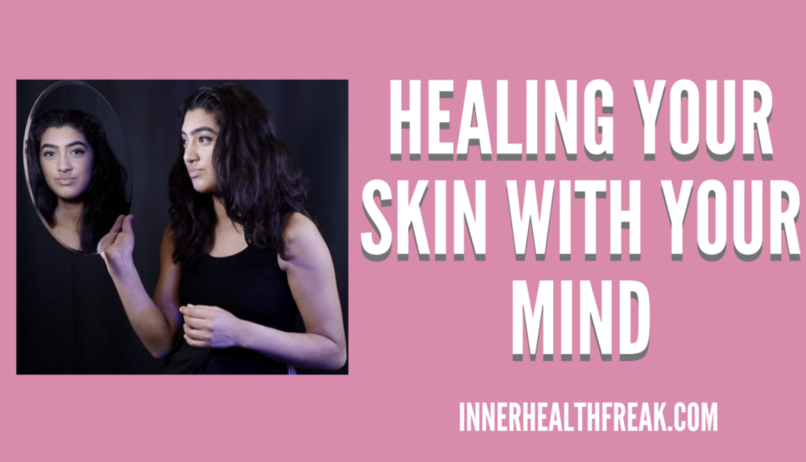 healing your skin with your mind